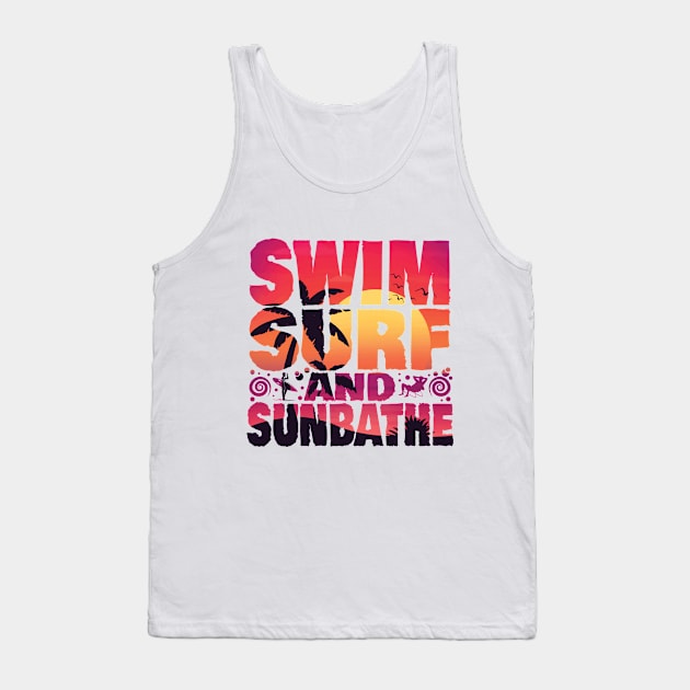 SWIM SURF AND SUNBATHE  CUSTOM TYPOGRAPHY T SHIRT DESIGN FOR SUMMER Tank Top by Rash_Design